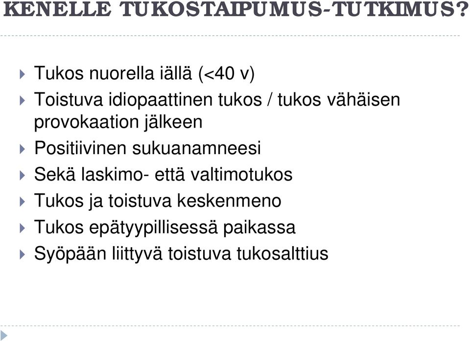 vähäisen provokaation jälkeen Positiivinen sukuanamneesi Sekä laskimo-