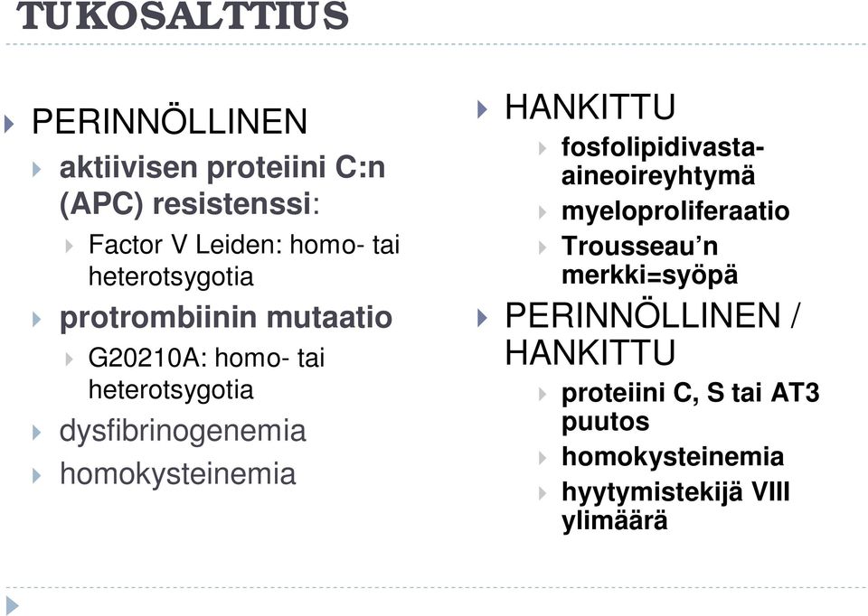 homokysteinemia HANKITTU fosfolipidivastaaineoireyhtymä myeloproliferaatio Trousseau n