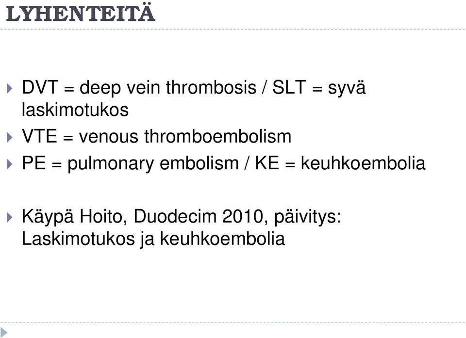 pulmonary embolism / KE = keuhkoembolia Käypä