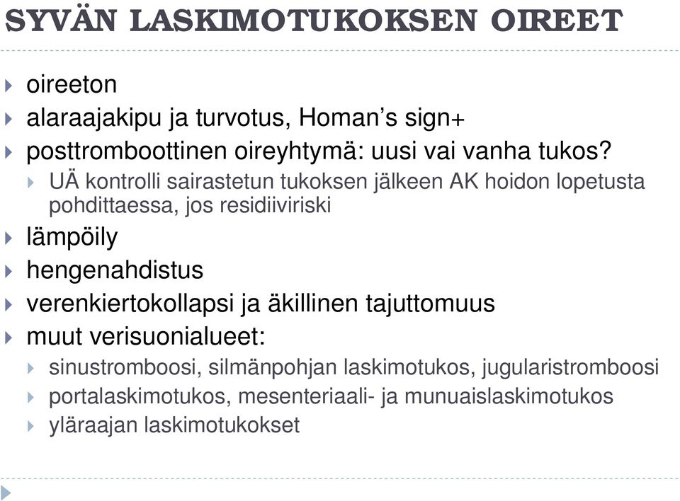 UÄ kontrolli sairastetun tukoksen jälkeen AK hoidon lopetusta pohdittaessa, jos residiiviriski lämpöily