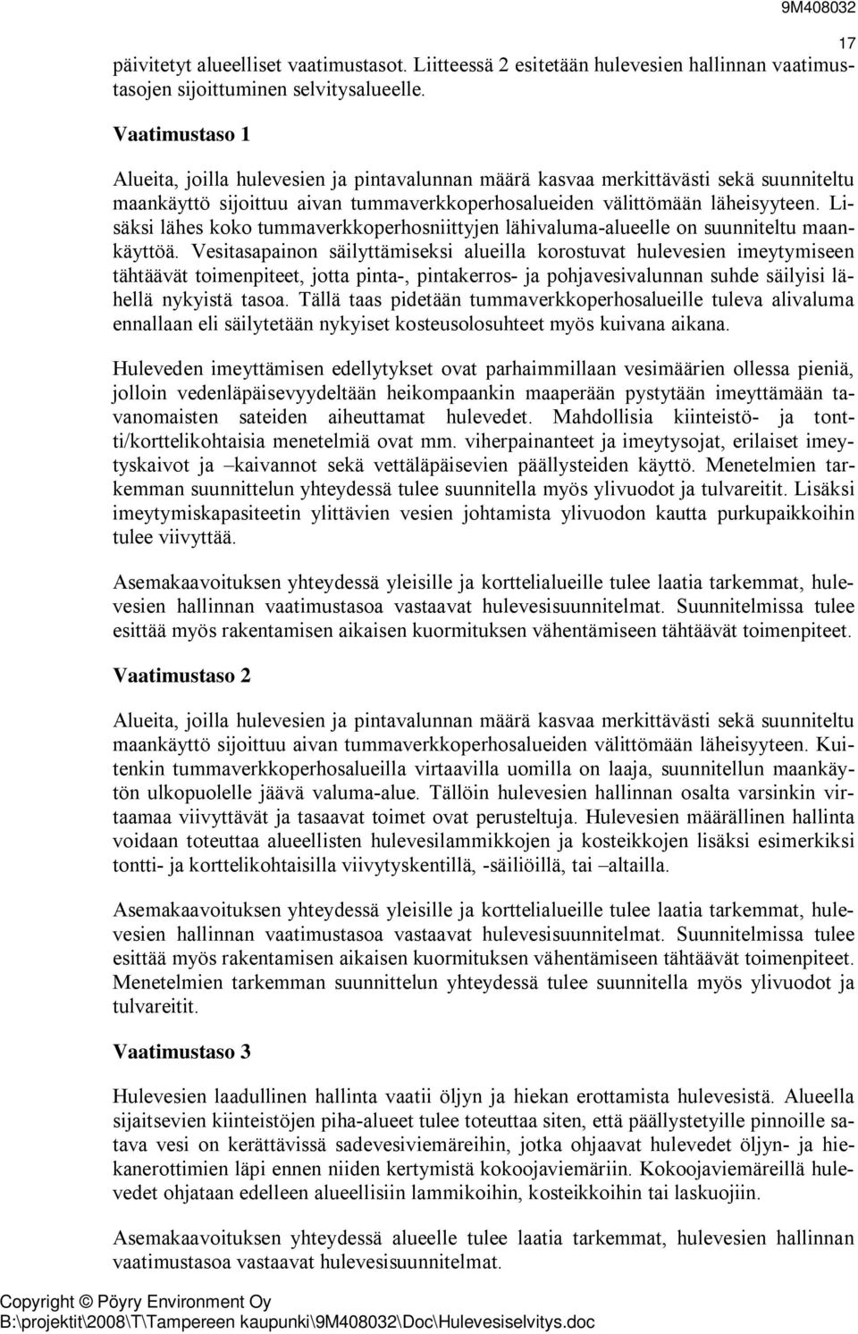 Lisäksi lähes koko tummaverkkoperhosniittyjen lähivaluma-alueelle on suunniteltu maankäyttöä.