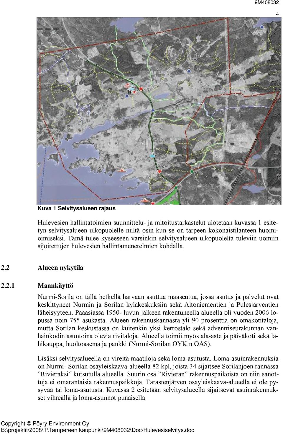 2 Alueen nykytila 2.2.1 Maankäyttö Nurmi-Sorila on tällä hetkellä harvaan asuttua maaseutua, jossa asutus ja palvelut ovat keskittyneet Nurmin ja Sorilan kyläkeskuksiin sekä Aitoniementien ja