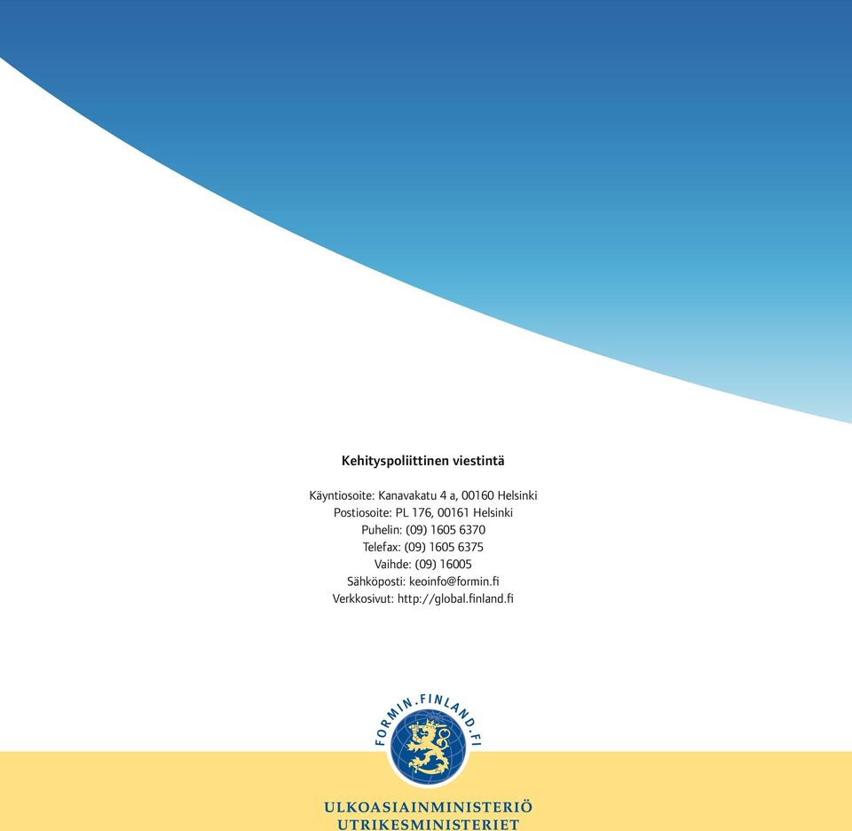 (09) 1605 6370 Telefax: (09) 1605 6375 Vaihde: (09) 16005