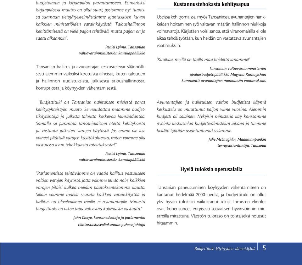 Taloushallinnon kehittämisessä on vielä paljon tehtävää, mutta paljon on jo saatu aikaankin".