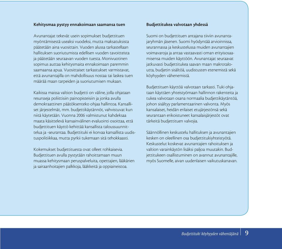 Vuosittaiset tarkastukset varmistavat, että avunantajilla on mahdollisuus nostaa tai laskea tuen määrää maan tarpeiden ja suoriutumisen mukaan.