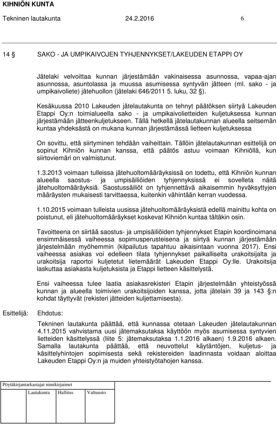 jätteen (ml. sako - ja umpikaivoliete) jätehuollon (jätelaki 646/2011 5. luku, 32 ).