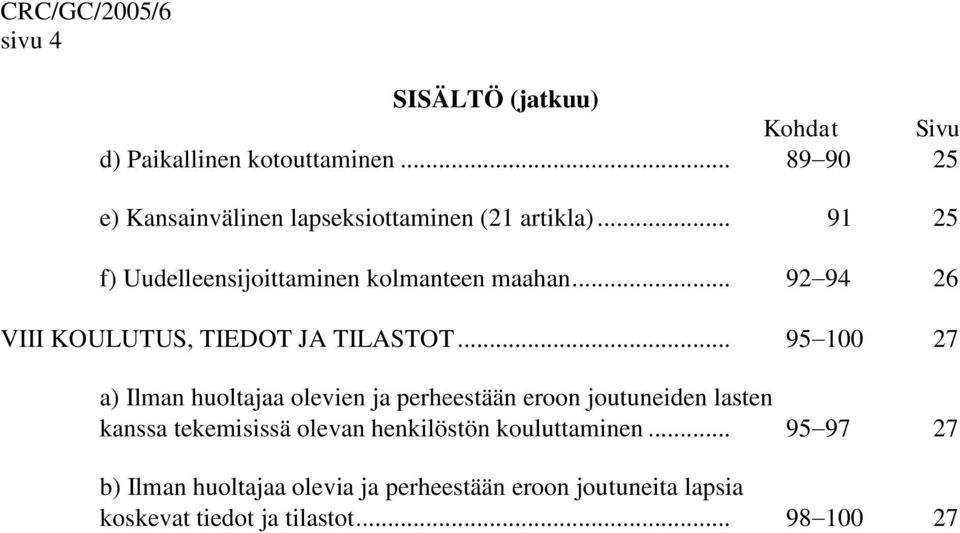 .. 92 94 26 VIII KOULUTUS, TIEDOT JA TILASTOT.