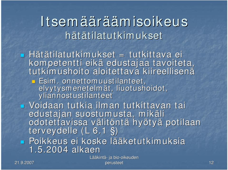onnettomuustilanteet, elvytysmenetelmät, t, liuotushoidot, yliannostustilanteet Voidaan tutkia ilman tutkittavan tai