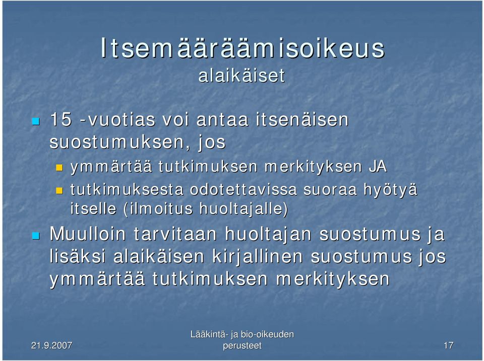 suoraa hyöty tyä itselle (ilmoitus huoltajalle) Muulloin tarvitaan huoltajan suostumus