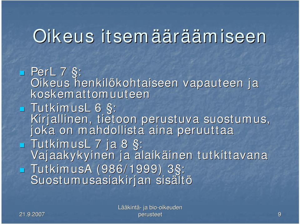 on mahdollista aina peruuttaa TutkimusL 7 ja 8 : Vajaakykyinen ja alaikäinen inen