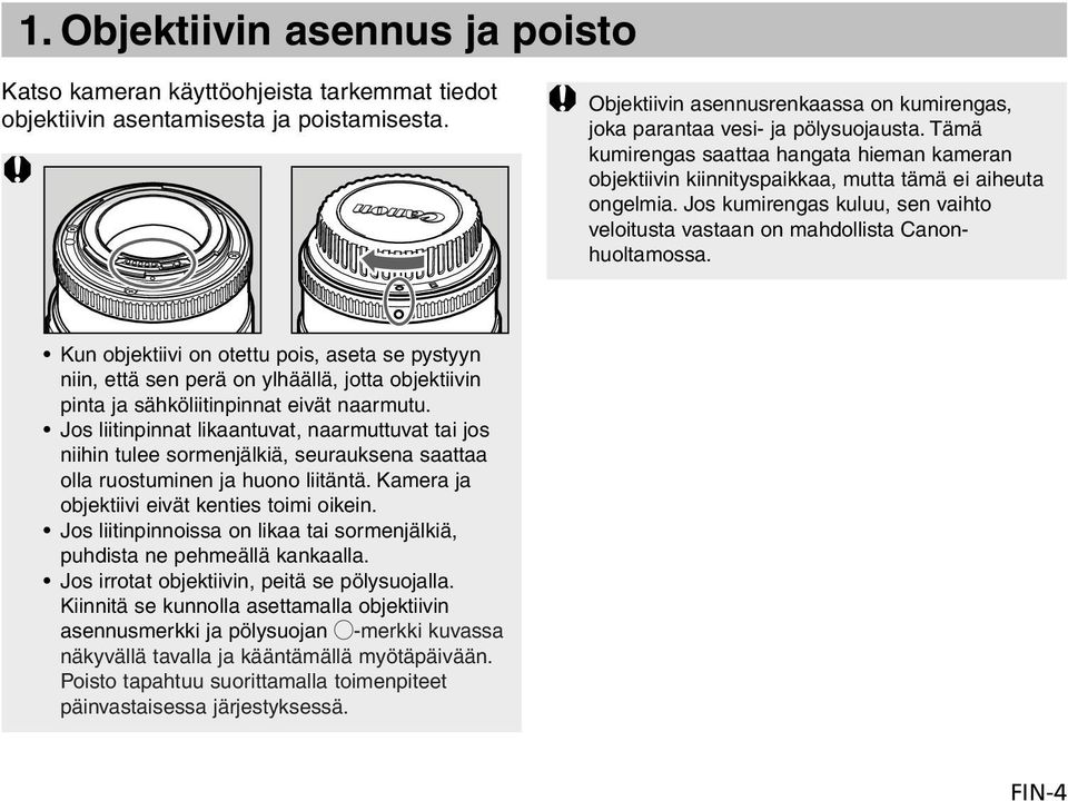 Jos kumirengas kuluu, sen vaihto veloitusta vastaan on mahdollista Canonhuoltamossa.