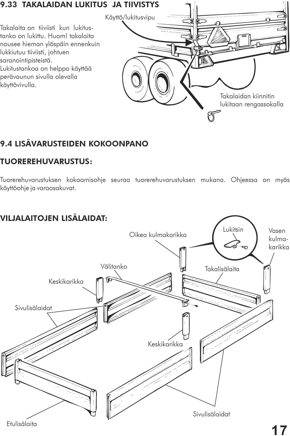 Lukitustankoa on helppo käyttää perävaunun sivulla olevalla käyttövivulla. Takalaidan kiinnitin lukitaan rengassokalla 9.