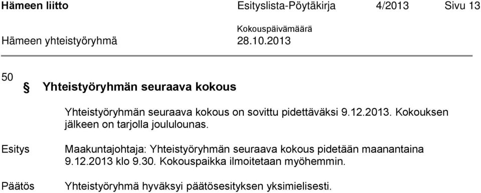 Kokouksen jälkeen on tarjolla joululounas.