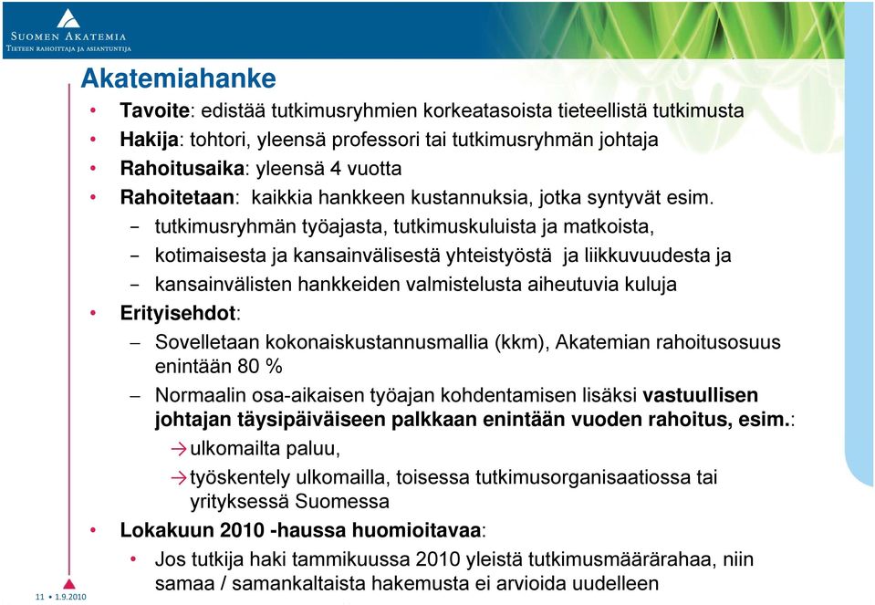 kaikkia hankkeen kustannuksia, jotka syntyvät esim.