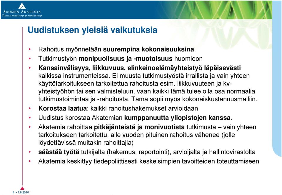 Ei muusta tutkimustyöstä irrallista ja vain yhteen käyttötarkoitukseen tarkoitettua rahoitusta esim.