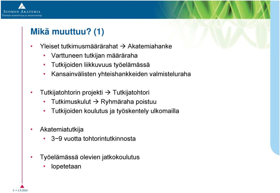 työelämässä Kansainvälisten yhteishankkeiden valmisteluraha Tutkijatohtorin projekti