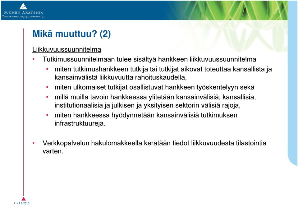 toteuttaa kansallista ja kansainvälistä liikkuvuutta rahoituskaudella, miten ulkomaiset tutkijat osallistuvat hankkeen työskentelyyn sekä millä muilla