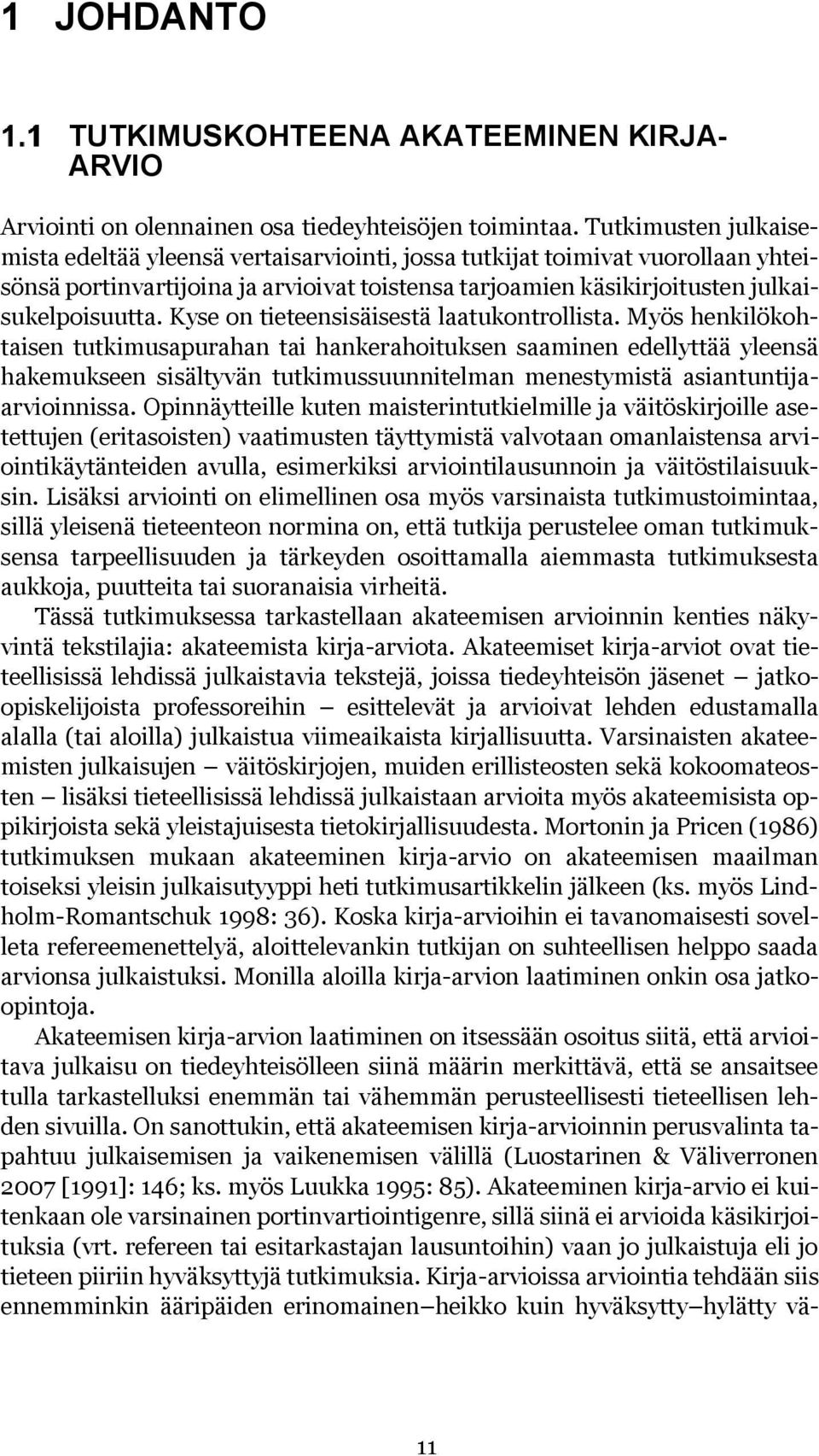 Kyse on tieteensisäisestä laatukontrollista.