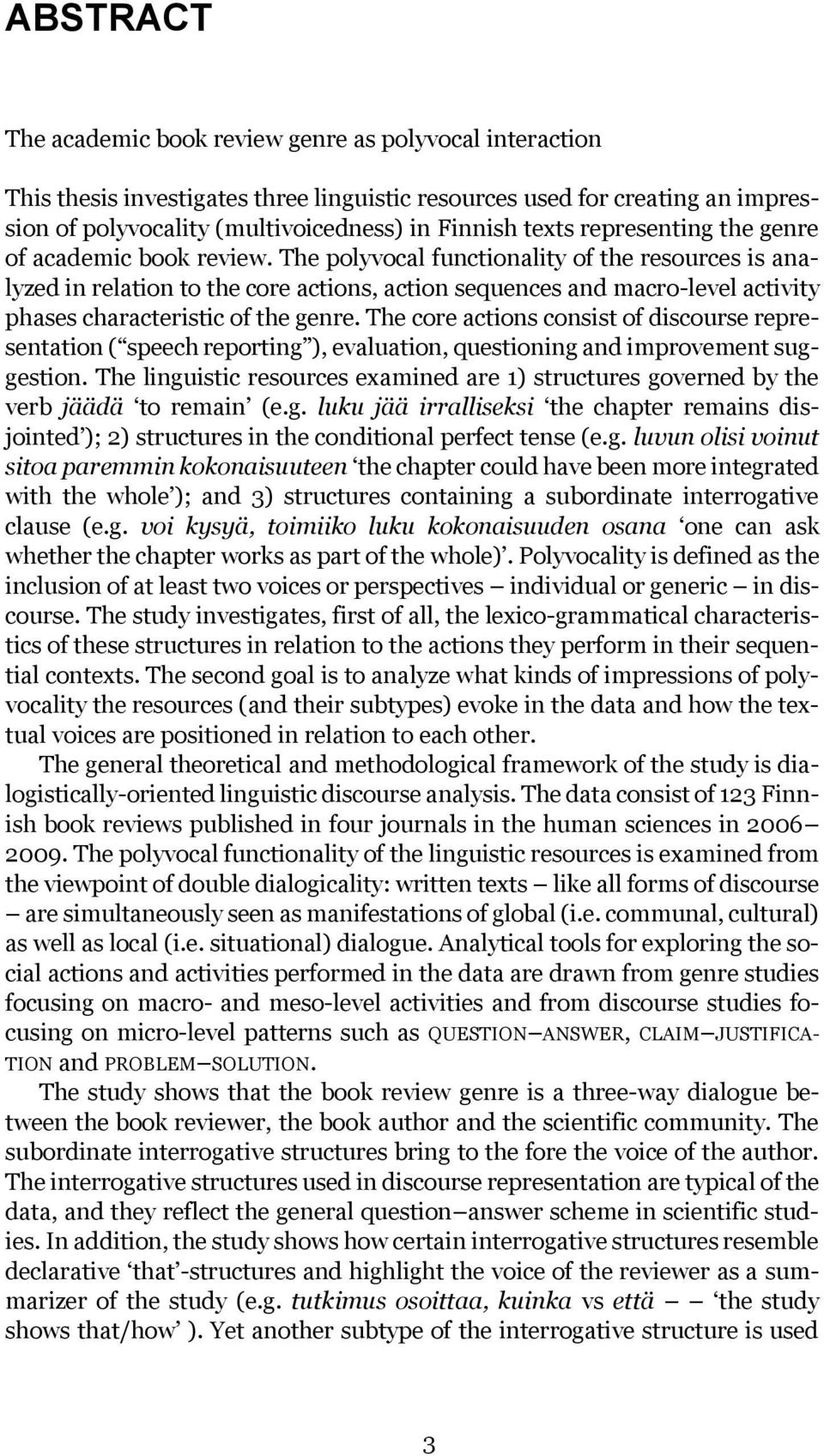 The polyvocal functionality of the resources is analyzed in relation to the core actions, action sequences and macro-level activity phases characteristic of the genre.