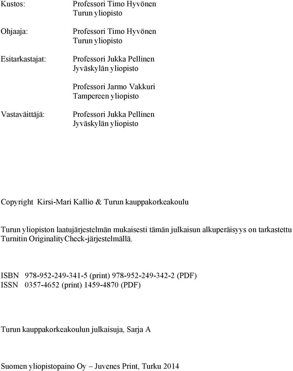 Turun yliopiston laatujärjestelmän mukaisesti tämän julkaisun alkuperäisyys on tarkastettu Turnitin OriginalityCheck-järjestelmällä.