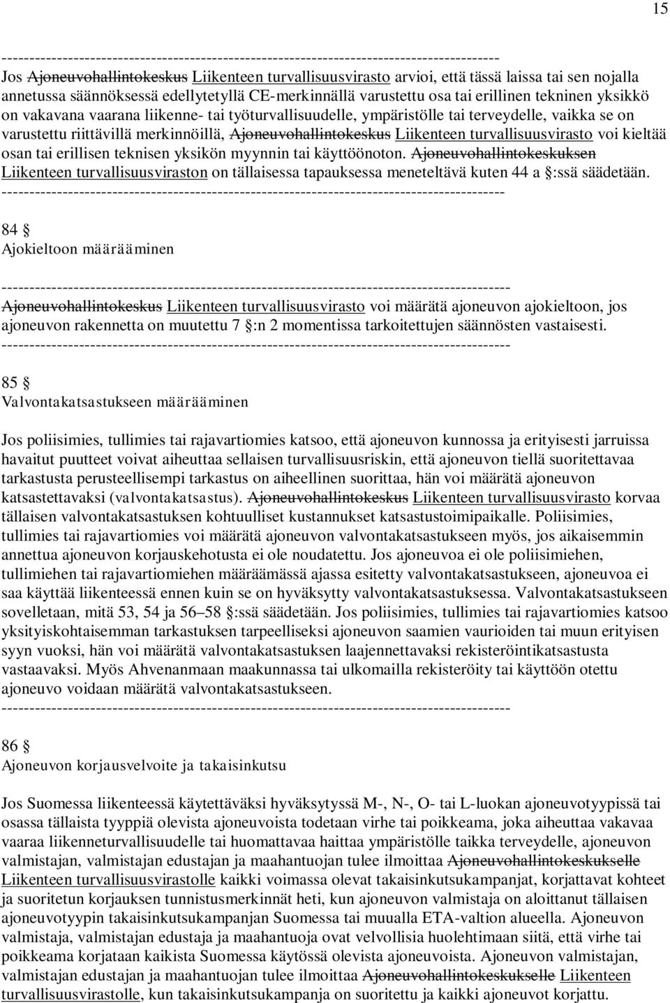 varustettu riittävillä merkinnöillä, Ajoneuvohallintokeskus Liikenteen turvallisuusvirasto voi kieltää osan tai erillisen teknisen yksikön myynnin tai käyttöönoton.