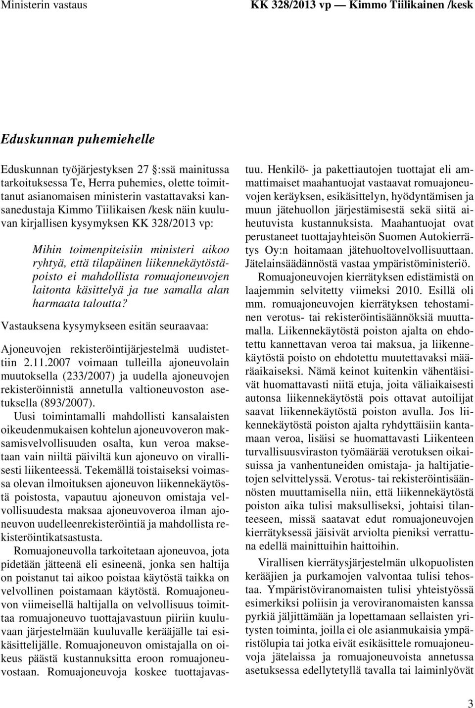 liikennekäytöstäpoisto ei mahdollista romuajoneuvojen laitonta käsittelyä ja tue samalla alan harmaata taloutta?