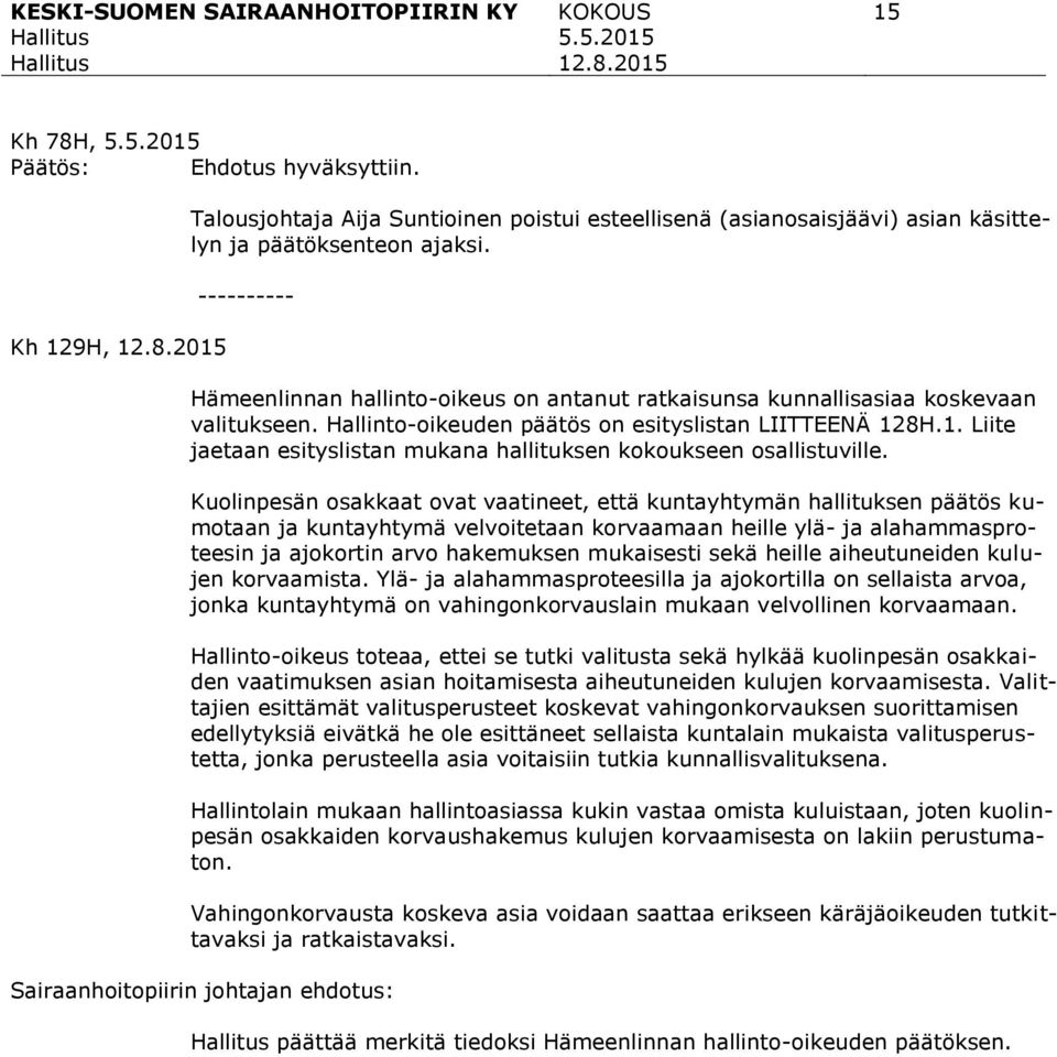 8H.1. Liite jaetaan esityslistan mukana hallituksen kokoukseen osallistuville.