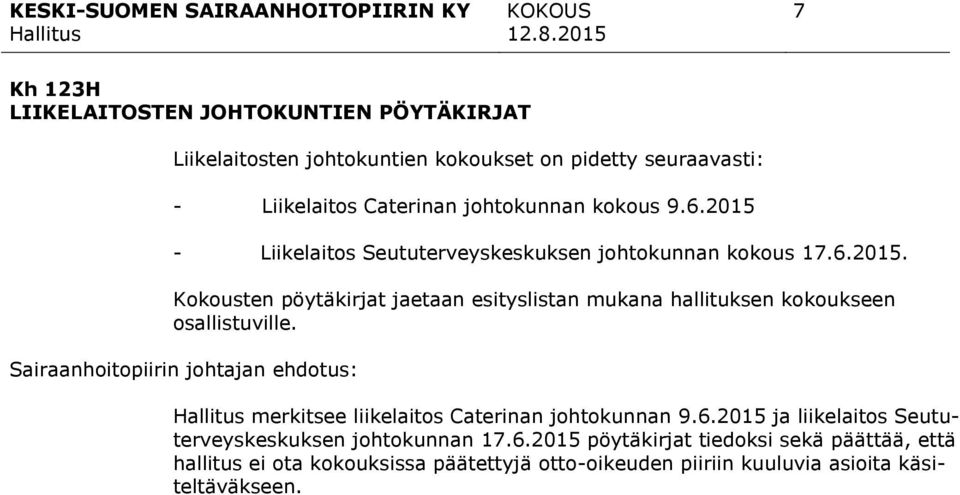 Sairaanhoitopiirin johtajan ehdotus: merkitsee liikelaitos Caterinan johtokunnan 9.6.