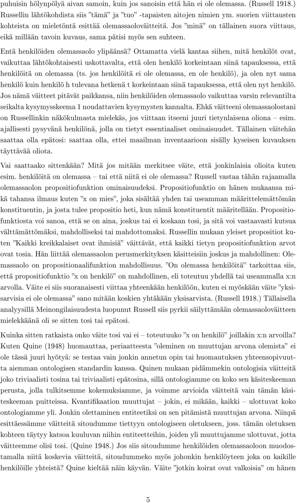 Entä henkilöiden olemassaolo ylipäänsä?