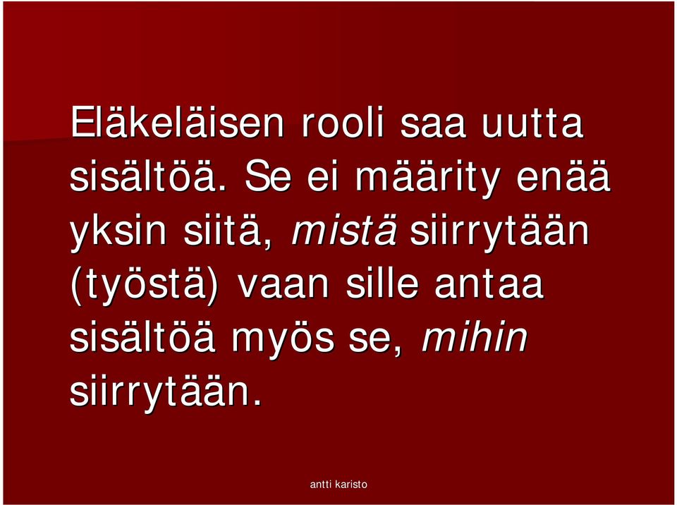 siirrytää ään (työst stä) ) vaan sille antaa