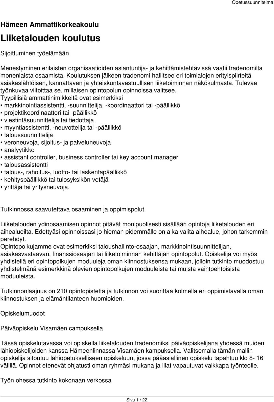 Tulevaa työnkuvaa viitoittaa se, millaisen opintopolun opinnoissa valitsee.