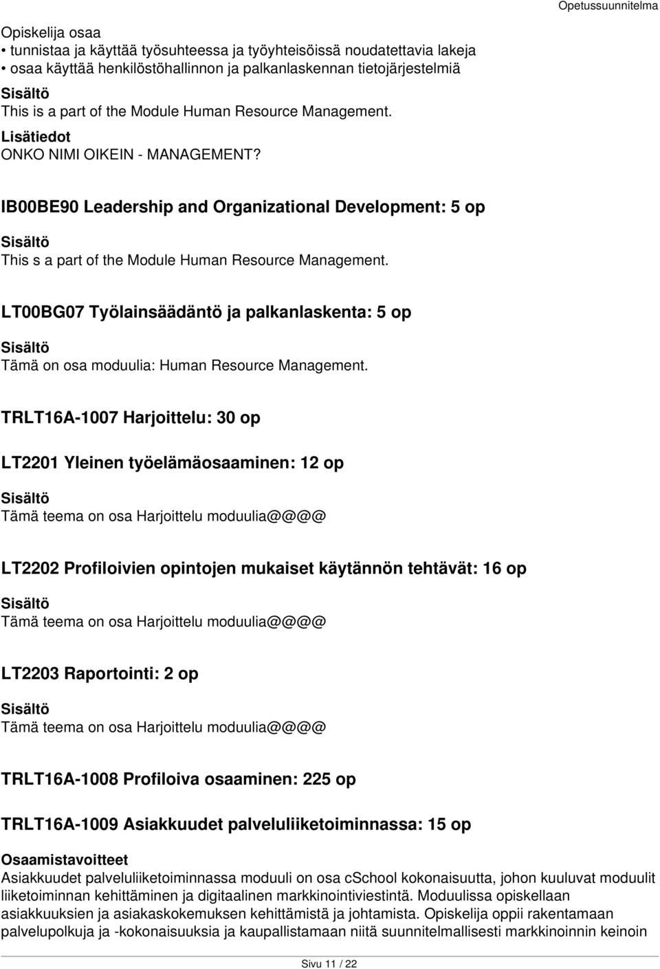 LT00BG07 Työlainsäädäntö ja palkanlaskenta: 5 op Tämä on osa moduulia: Human Resource Management.