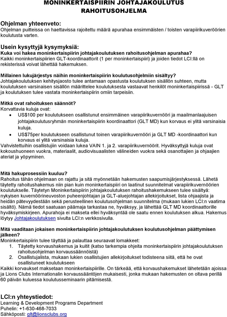 Kaikki moninkertaispiirien GLT-koordinaattorit (1 per moninkertaispiiri) ja joiden tiedot LCI:llä on rekisterissä voivat lähettää hakemuksen.