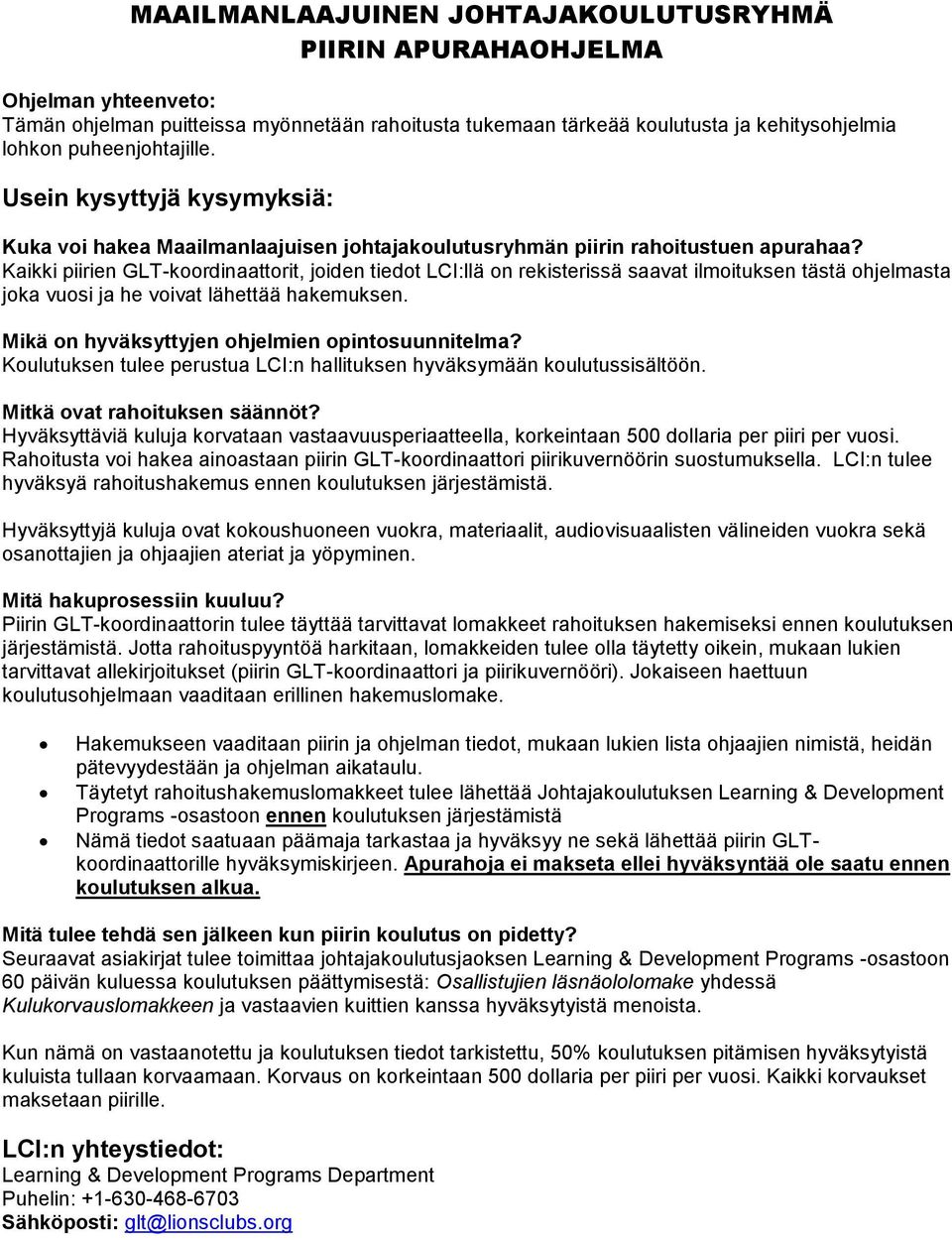 Kaikki piirien GLT-koordinaattorit, joiden tiedot LCI:llä on rekisterissä saavat ilmoituksen tästä ohjelmasta joka vuosi ja he voivat lähettää hakemuksen.