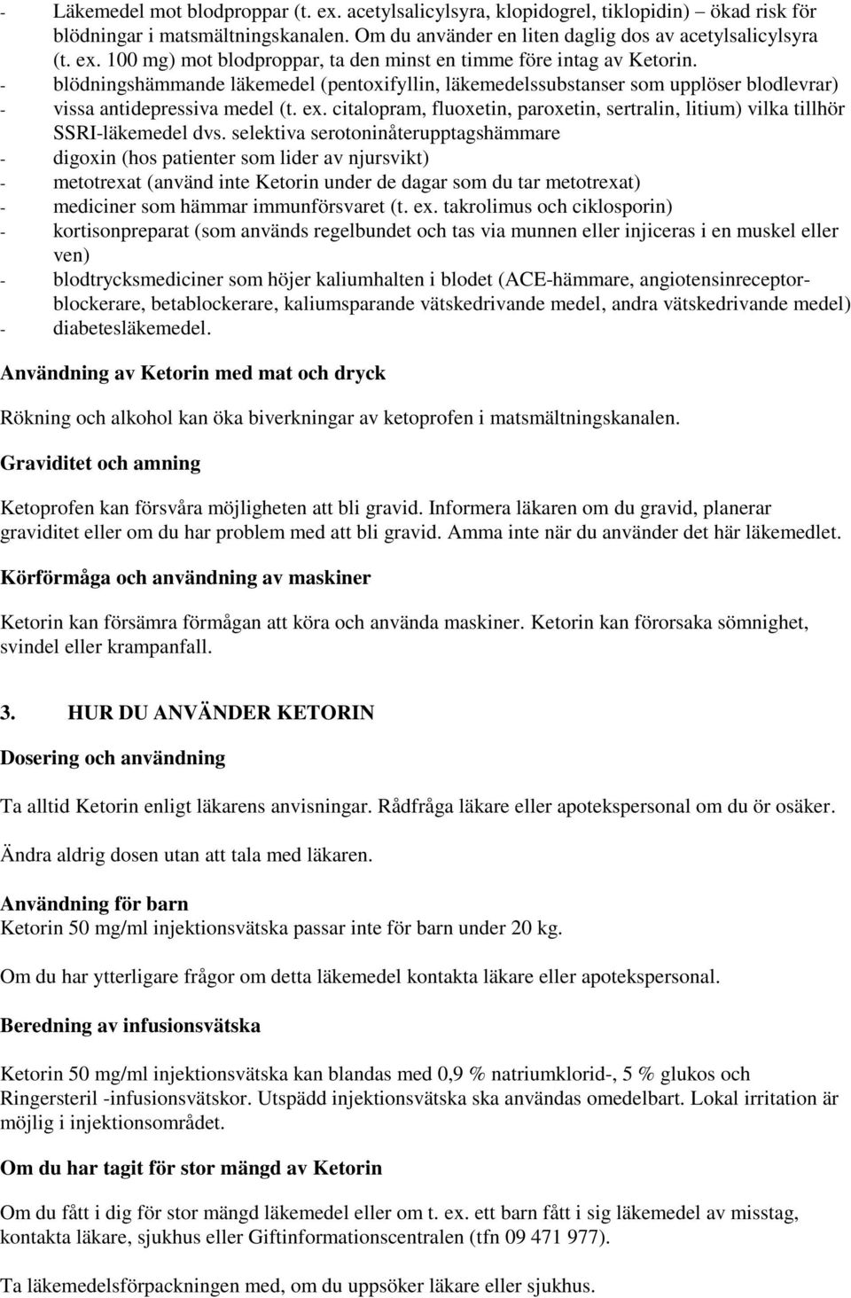 citalopram, fluoxetin, paroxetin, sertralin, litium) vilka tillhör SSRI-läkemedel dvs.