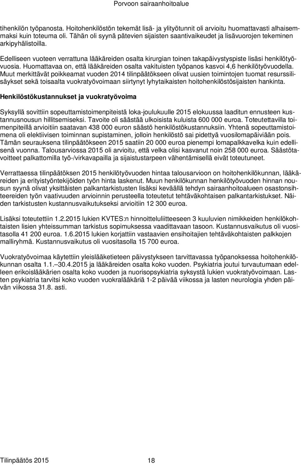 Edelliseen vuoteen verrattuna lääkäreiden osalta kirurgian toinen takapäivystyspiste lisäsi henkilötyövuosia.