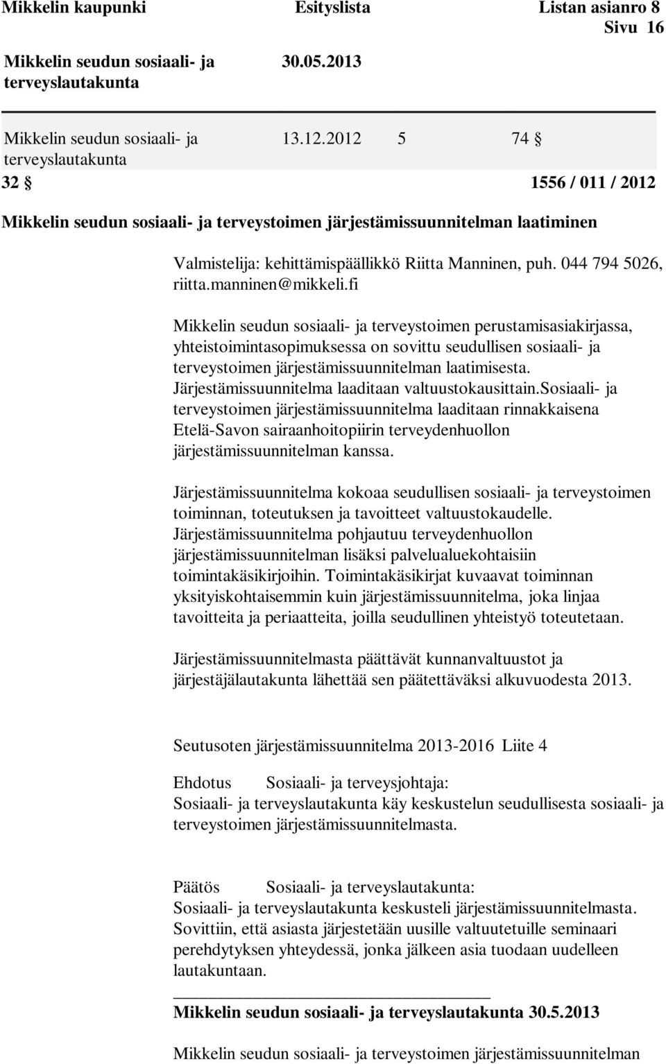 Järjestämissuunnitelma laaditaan valtuustokausittain.