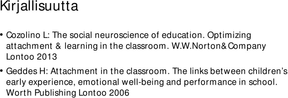 W.Norton&Company Lontoo 2013 Geddes H: Attachment in the classroom.