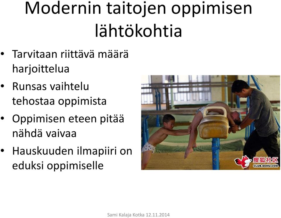 oppimista Oppimisen eteen pitää nähdä vaivaa