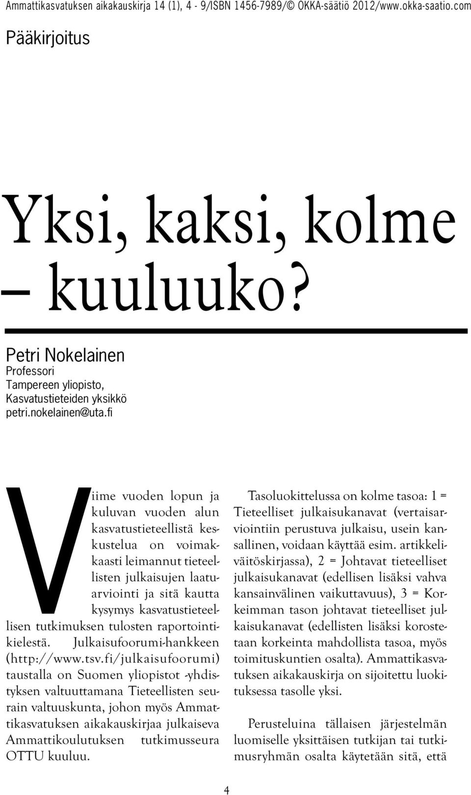 tutkimuksen tulosten raportointikielestä. Julkaisufoorumi-hankkeen (http://www.tsv.