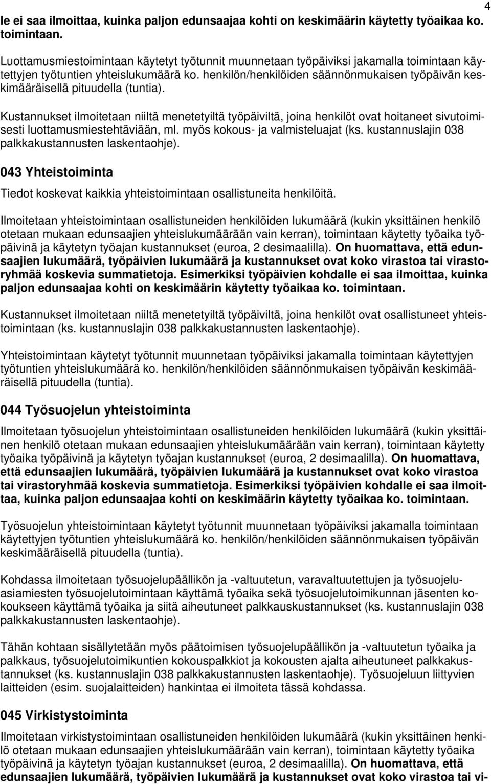 henkilön/henkilöiden säännönmukaisen työpäivän keskimääräisellä pituudella (tuntia).
