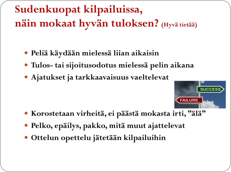 mielessä pelin aikana Ajatukset ja tarkkaavaisuus vaeltelevat Korostetaan