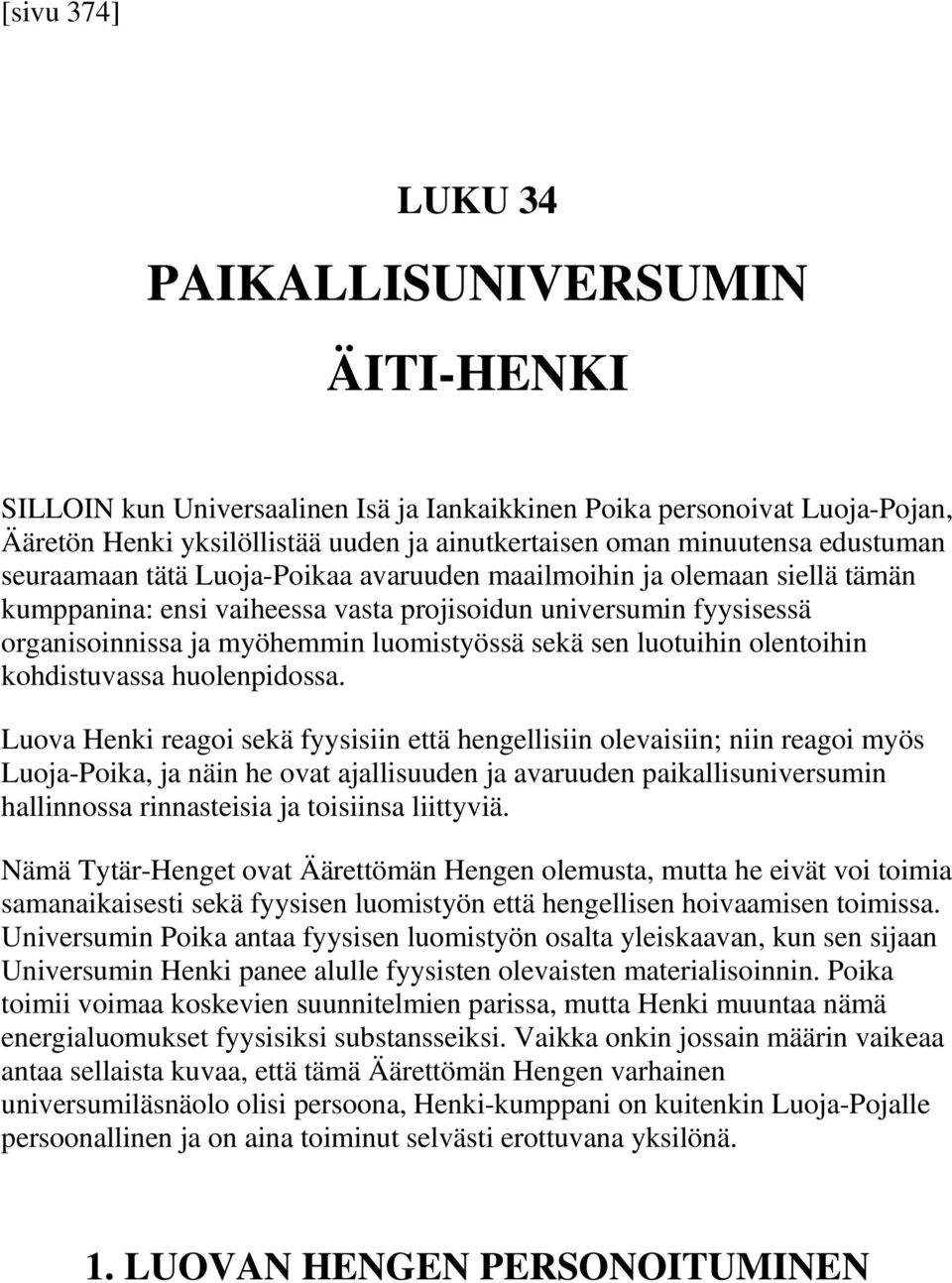 sen luotuihin olentoihin kohdistuvassa huolenpidossa.