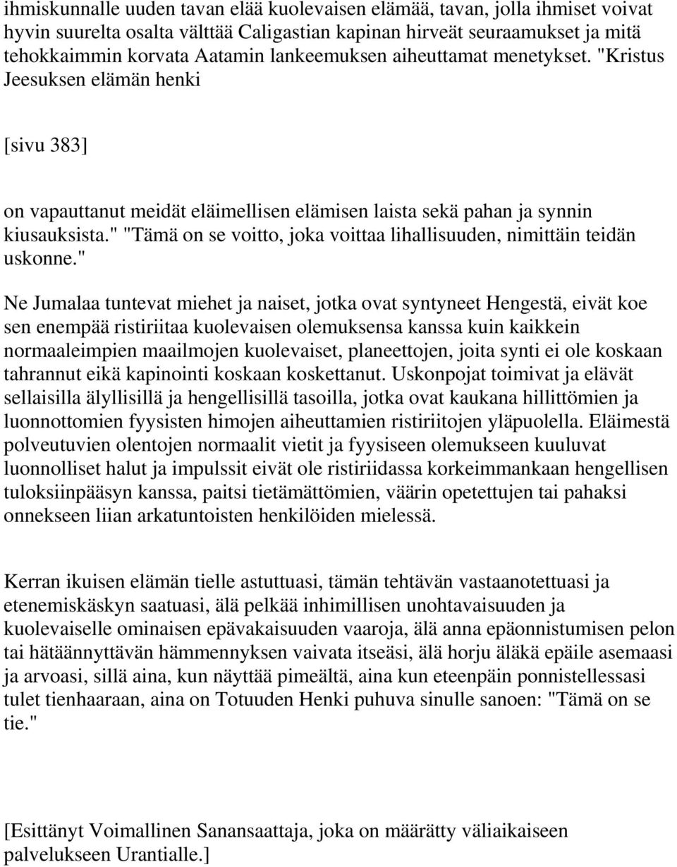 " "Tämä on se voitto, joka voittaa lihallisuuden, nimittäin teidän uskonne.