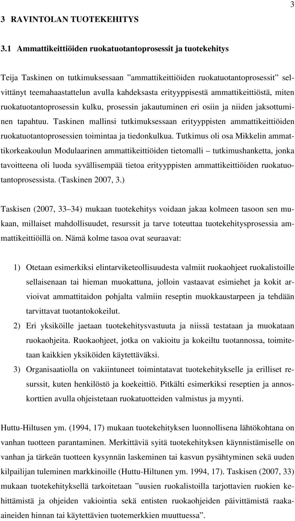 ammattikeittiöstä, miten ruokatuotantoprosessin kulku, prosessin jakautuminen eri osiin ja niiden jaksottuminen tapahtuu.