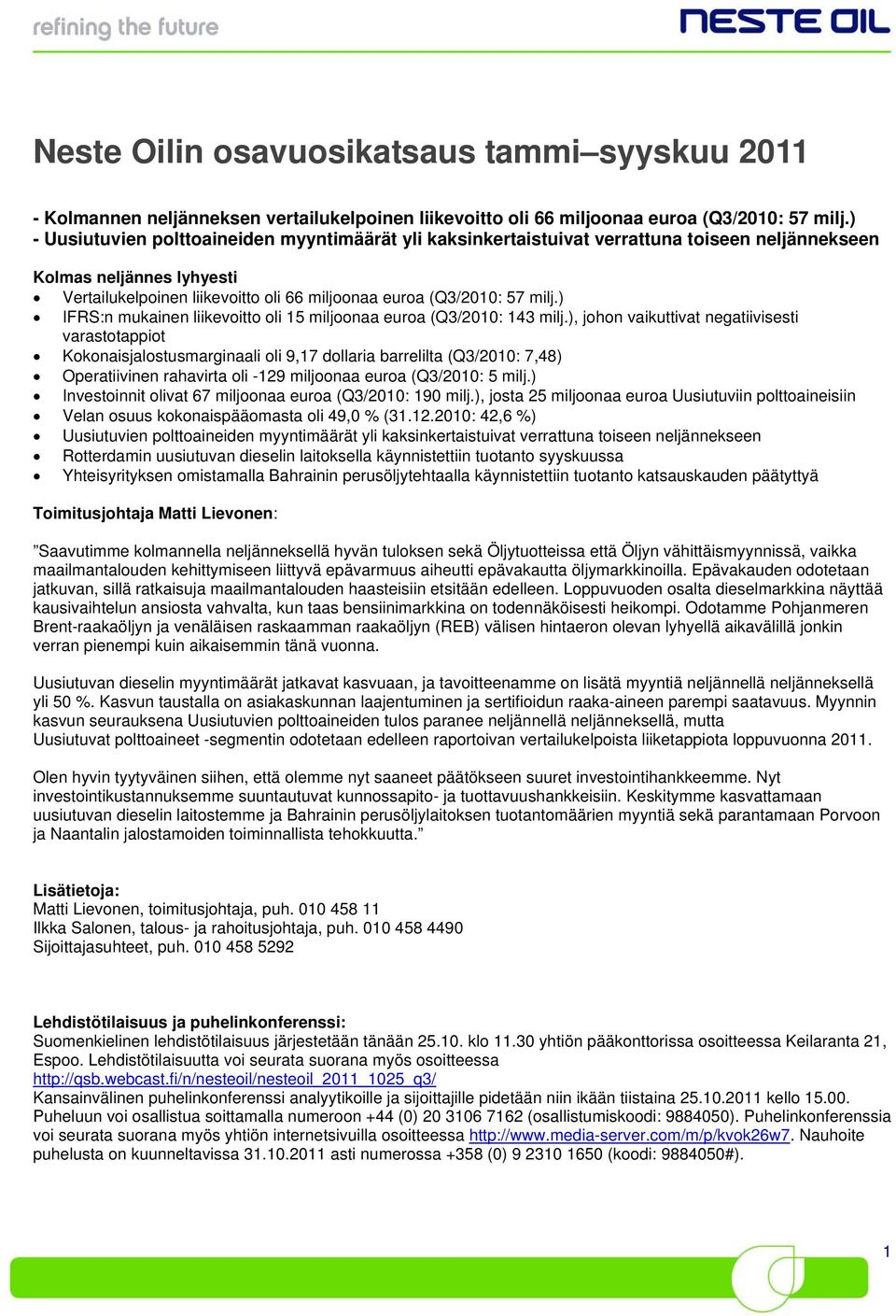 ) IFRS:n mukainen liikevoitto oli 15 miljoonaa euroa (Q3/2010: 143 milj.