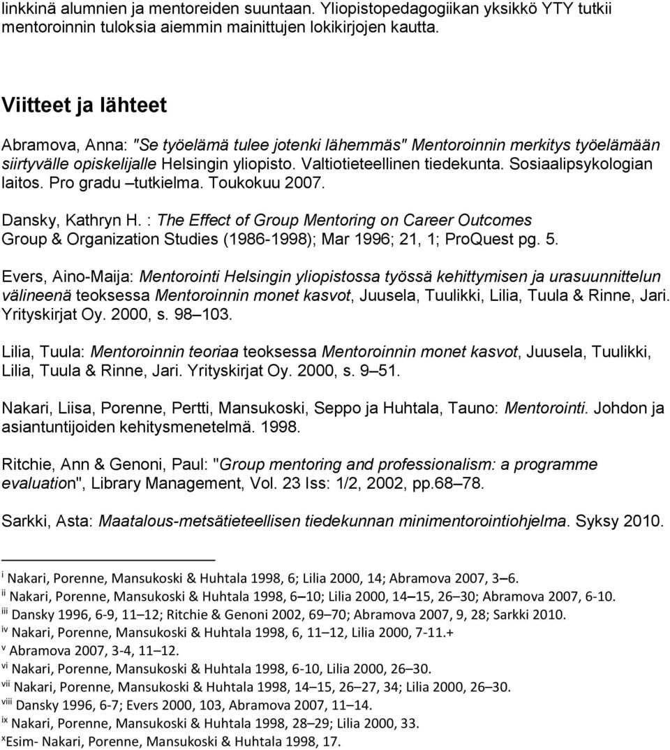 Sosiaalipsykologian laitos. Pro gradu tutkielma. Toukokuu 2007. Dansky, Kathryn H.