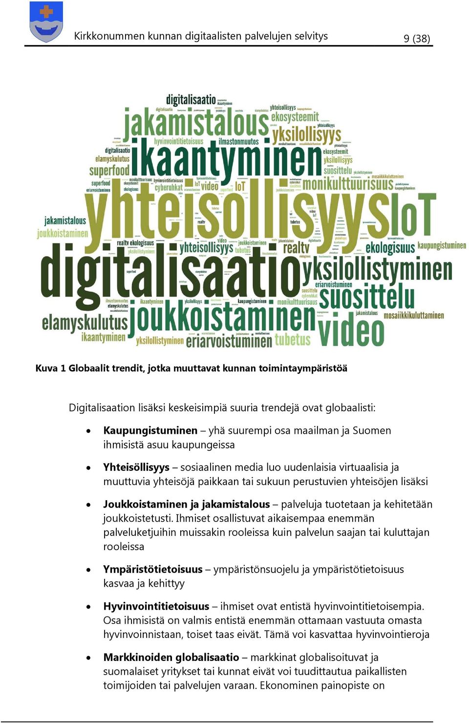 yhteisöjen lisäksi Joukkoistaminen ja jakamistalous palveluja tuotetaan ja kehitetään joukkoistetusti.