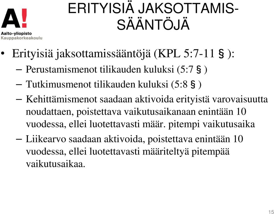 noudattaen, poistettava vaikutusaikanaan enintään 10 vuodessa, ellei luotettavasti määr.