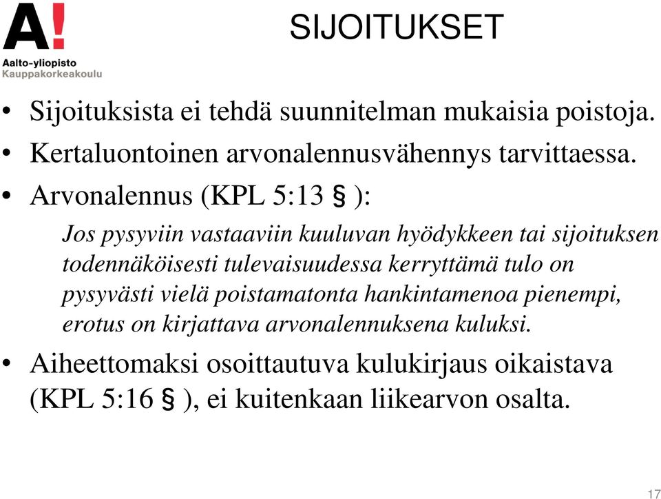 Arvonalennus (KPL 5:13 ): Jos pysyviin vastaaviin kuuluvan hyödykkeen tai sijoituksen todennäköisesti